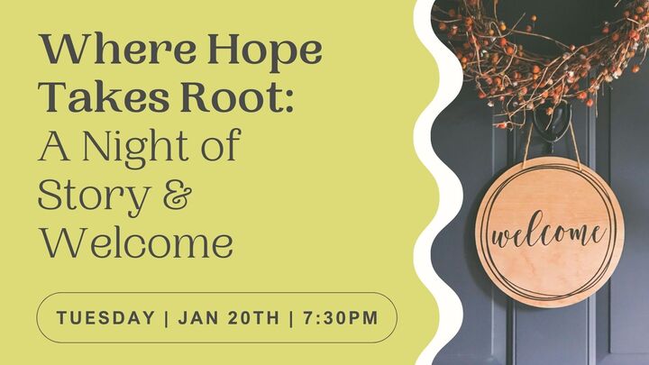 Where Hope Takes Root: A Night of Story & Welcome
