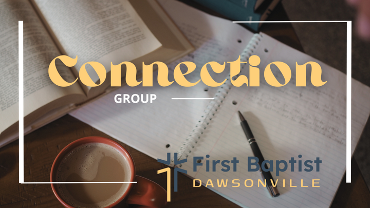 Connection Groups / Sunday School - First Baptist Church of Dawsonville