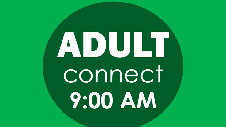 Logo for 9:00 AM:  Adult Connect taught by Ed Wylde (All Ages)