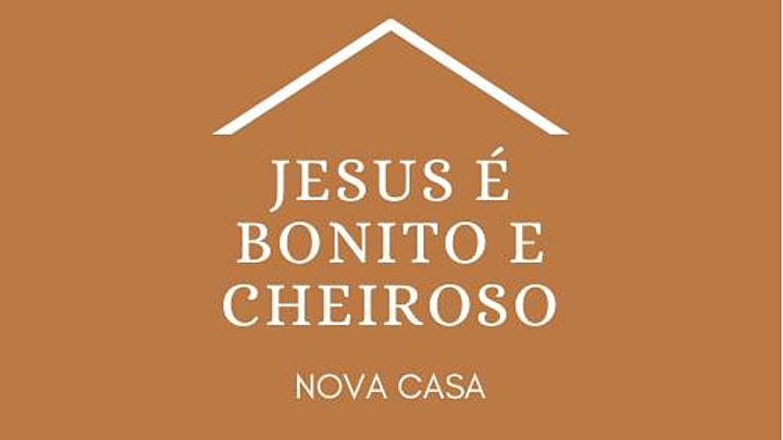 Logo for Nova Casa - Jesus é Bonito e Cheiroso
