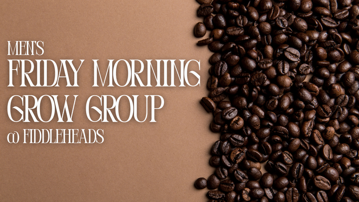 Logo for Grow Group: Men's Friday Morning @ Fiddleheads