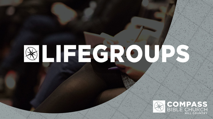 LifeGroup - On Campus (Jameson) - Compass Bible Church Hill Country