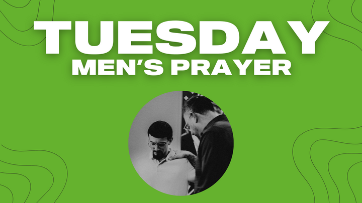 Men’s Prayer (Tuesday)