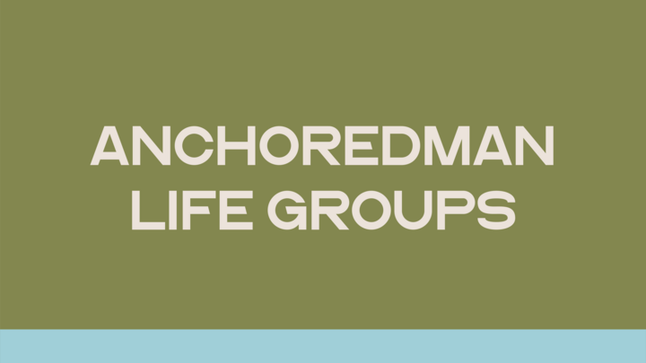 Logo for MYERS - Anchoredman Life Group - WEDNESDAY