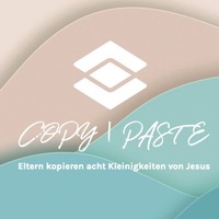 Logo for Copy/Paste - Eltern kopieren acht Kleinigkeiten von Jesus