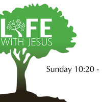 Logo for Life With Jesus - Sunday 10:20 AM