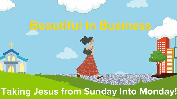 Logo for Beautiful in Business: Taking Jesus from Sunday into Monday