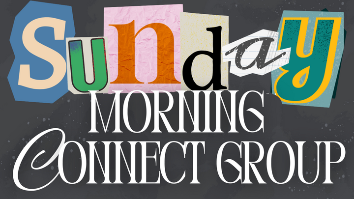 12: SUNDAY MORNING CONNECT GROUP
