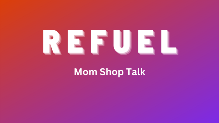Logo for Refuel....Mom Shop Talk