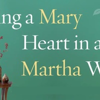 Logo for Having a Mary Heart in a Martha World: Finding Intimacy With God (Ladies)
