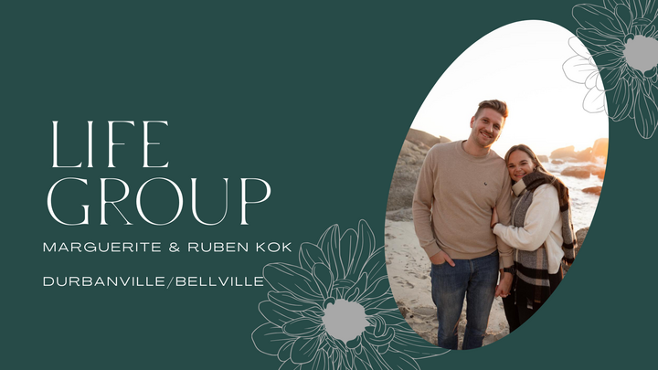 LG: Marguerite & Ruben Kok (Durbanville/Bellville): Life Group on duty: PM service (5:00 pm)