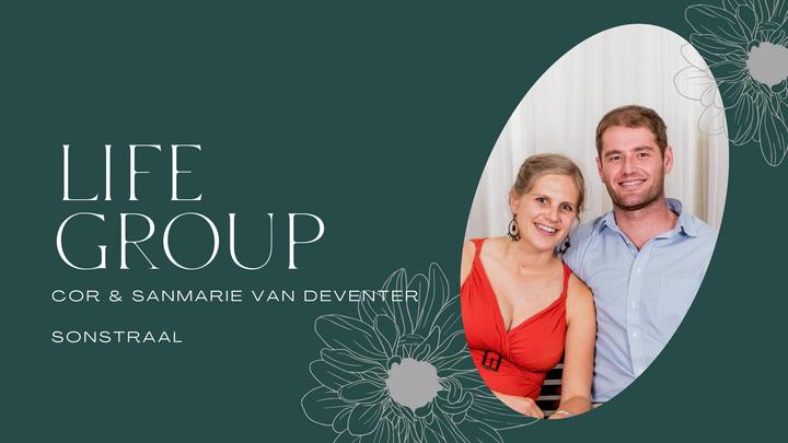LG: Cor & Sanmarie van Deventer (Sonstraal): Life Group on duty: Urban service (8:30am)