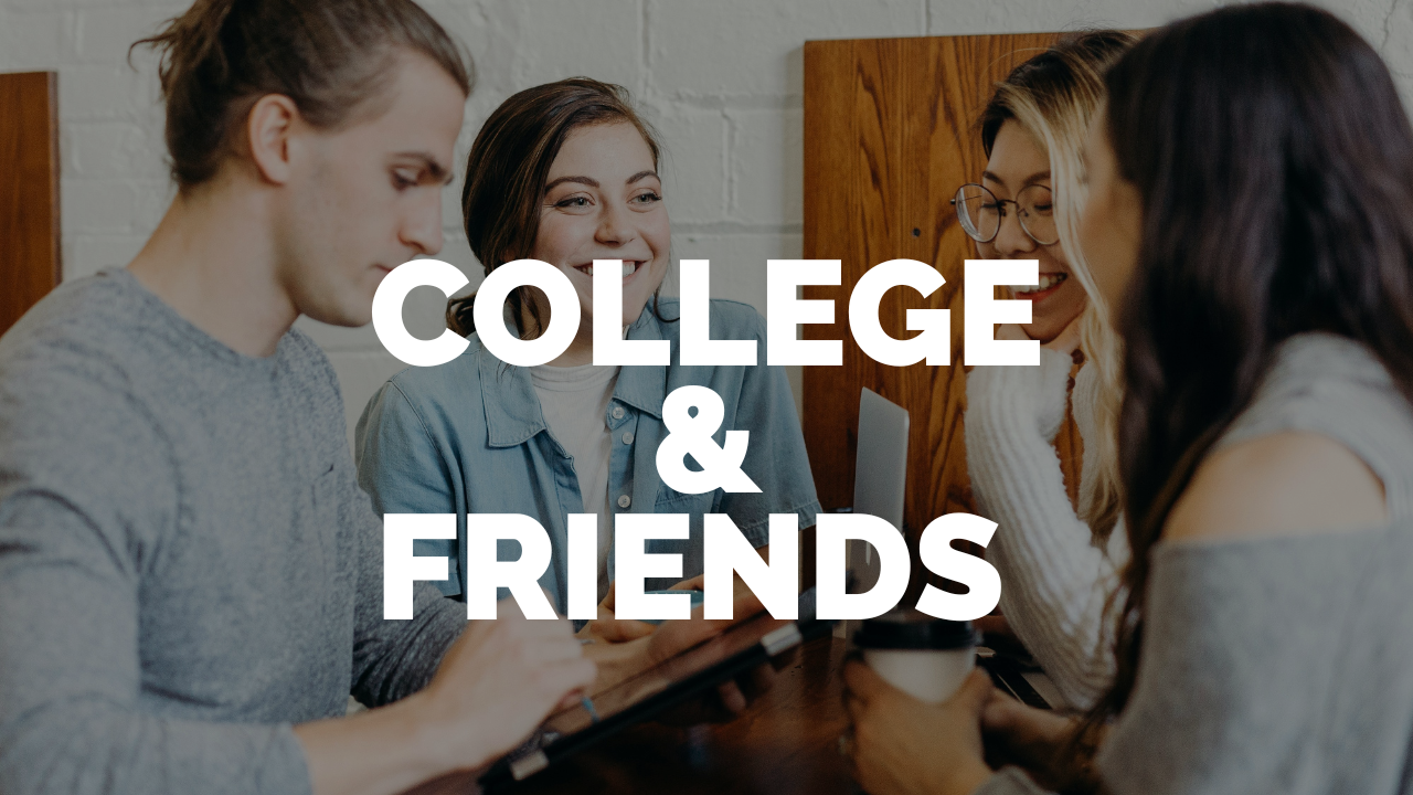 Young Adults | College & Friends