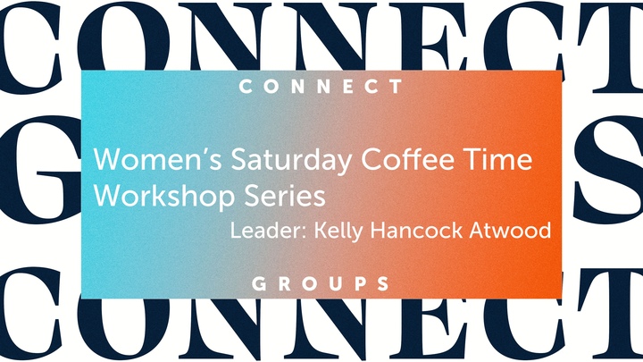 Women's Saturday Coffee Time Workshops