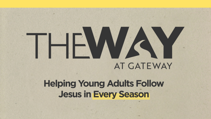 Logo for The Way at Gateway: Helping Young Adults Follow Jesus in Every Season