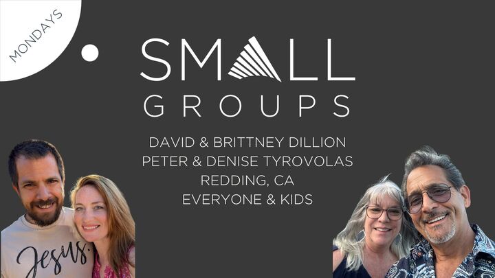 Logo for Small Group with David & Brittney Dillion / Peter & Denise Tyrovolas (Redding)(Everyone & Kids)