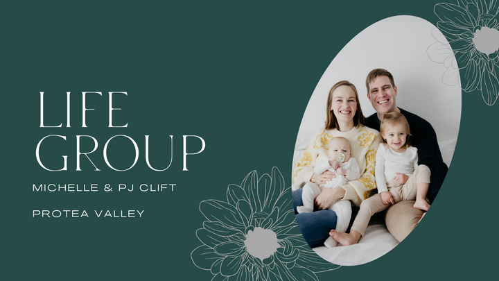 LG: Michelle & PJ Clift (Protea Valley): Life Group on duty: Urban service (8:30am)
