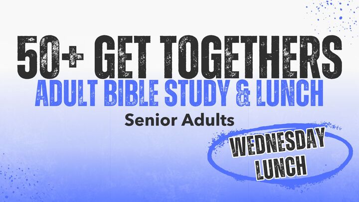 Logo for 50+ Get togethers: Adult Bible Study & Lunch