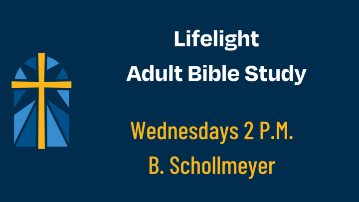 Logo for Bible Study-Adult: Wednesday 2PM (Lifelight) B. Schollmeyer