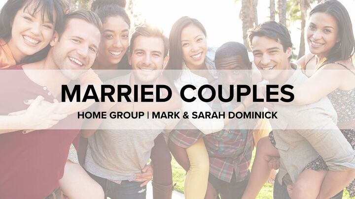 Logo for Home Group | Married Couples | Mark & Sarah Dominick