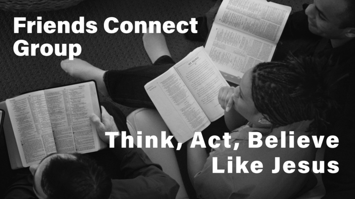 Logo for Friends Connect Group: Think, Act, Believe Like Jesus