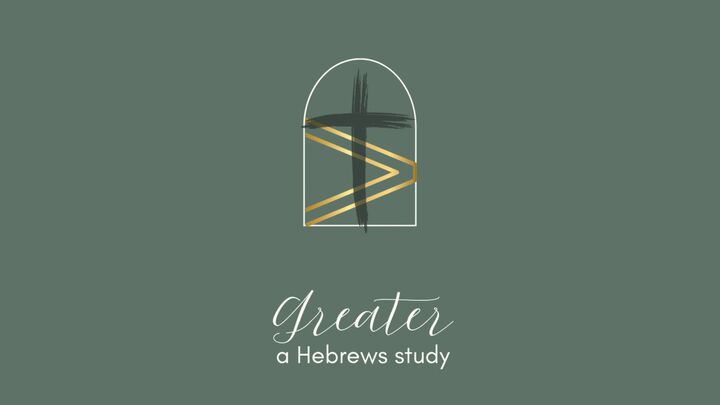 Logo for Greater: A Hebrews Study