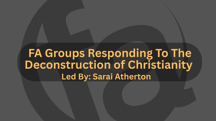 Logo for FA Group Responding to the deconstruction of Christianity - Book study