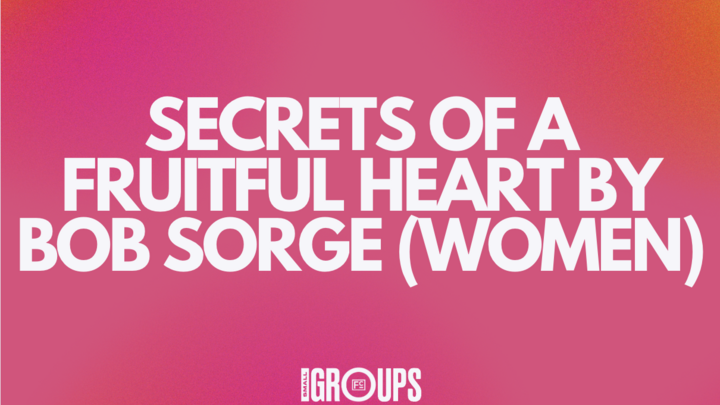 Logo for Secrets of a Fruitful Heart by Bob Sorge (Women)