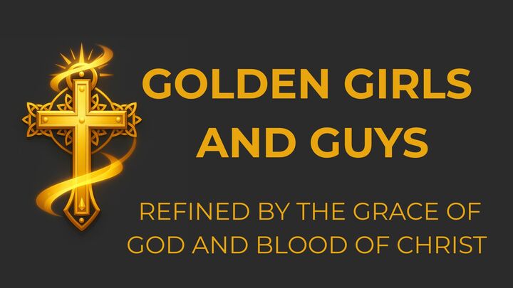Logo for Golden Girls and Guys: Refined by the Grace of God and Blood of Christ. Co-Ed