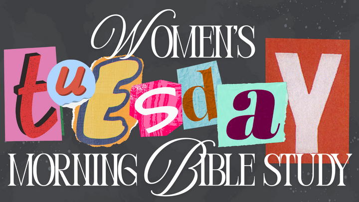 06: WOMEN’S TUESDAY MORNING BIBLE STUDY
