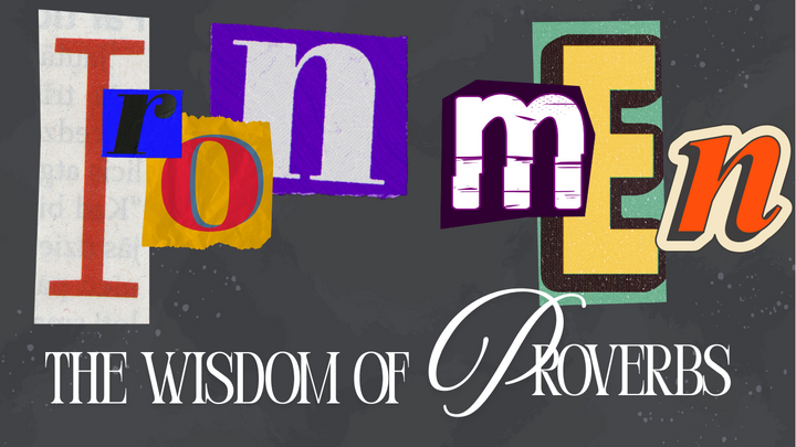 07: IRON MEN | THE WISDOM OF PROVERBS