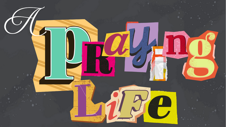 08: A PRAYING LIFE