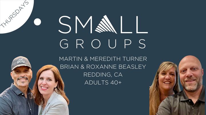 Logo for Small Group with Martin & Meredith Turner / Brian & Roxanne Beasley (Redding)(Adults 40+)
