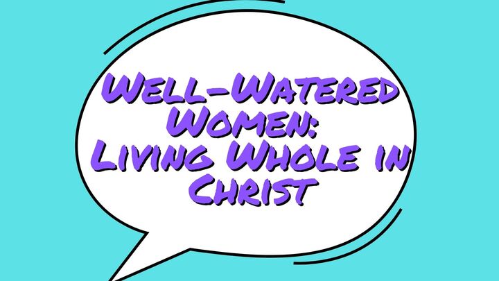 Logo for Well-Watered Women: Living Whole in Christ