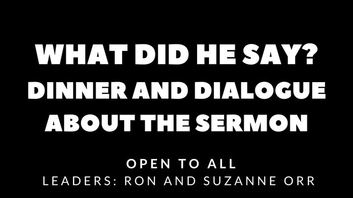 Logo for What Did He Say? (Dinner and dialogue about the sermon) '25-'26