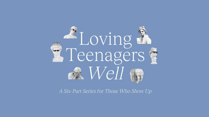 Logo for 6-Session Small Group: Loving Teenagers Well