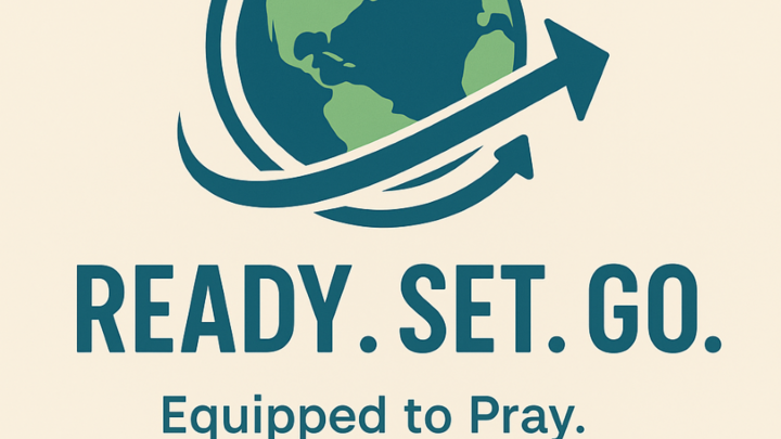 Logo for Ready . Set. Go. "Equipped to Pray. Empowered to Send. Bold to Go."
