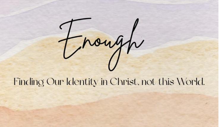 Women's Discipleship Group, Enough Study (Melanie Ortiz)