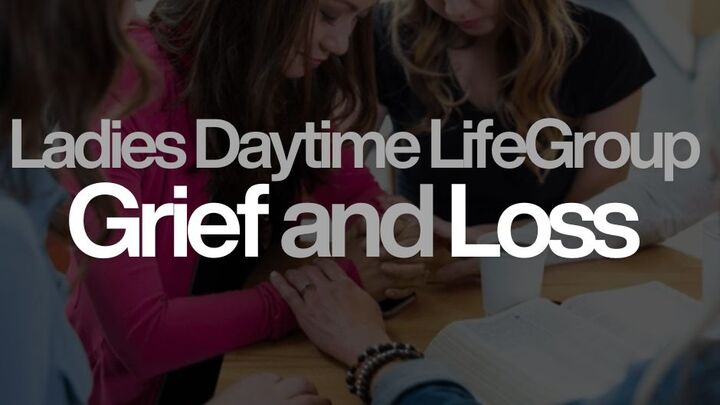 Logo for Ladies Daytime LifeGroup: Grief and Loss