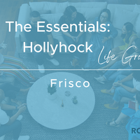 Logo for The Essentials: Hollyhock Life Group
