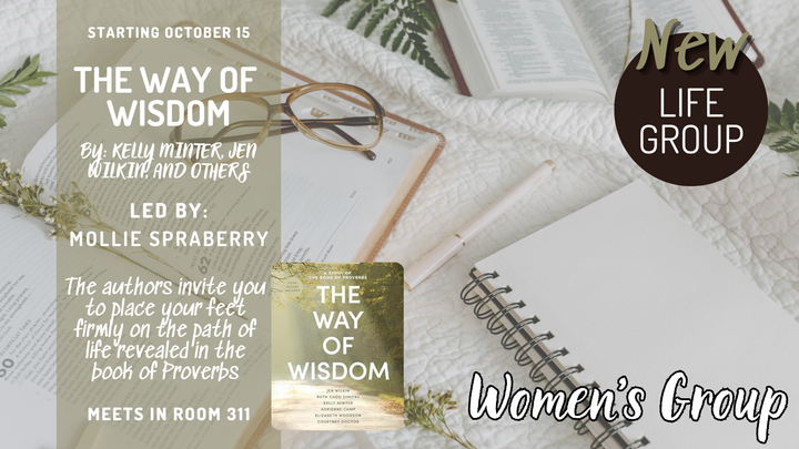 Logo for WOMEN'S GROUP | The Way of Wisdom by Kelly Minter, Jen Wilkin, .....| led by Mollie Spraberry | RM # 311