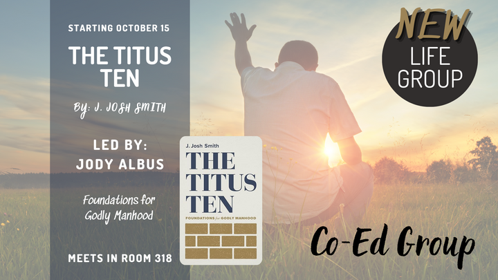 Logo for MEN'S GROUP | The Titus Ten—Foundations for Godly Manhood by J. Josh Smith |Led by Jody Albus | RM #318
