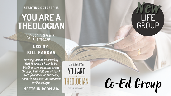 Logo for CO-ED GROUP | You Are a Theologian: An Invitation to Know and Love God Well by J.T English & Jen Wilkin | Led by Bill Farkas | RM # 314