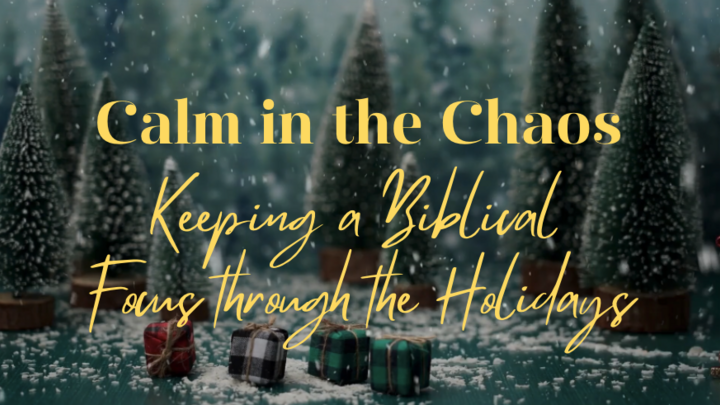 Logo for Calm in the Chaos: Keeping a Biblical Focus through the Holidays