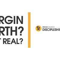 Logo for Discipleship Series | Virgin Birth? Is it Real?
