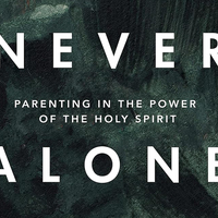 Logo for Never Alone; Parenting in the Power of the Holy Spirit: Women's Study