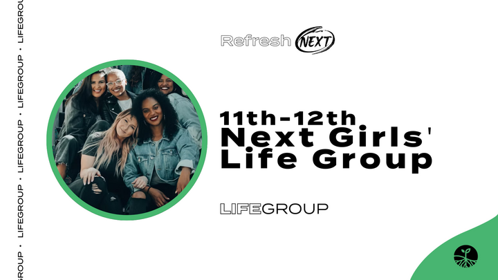 Logo for 11th-12th Next Girls' Life Group