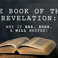 Logo for The Book of the Revelation: Why it HAS, DOES, & WILL matter!