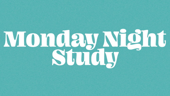 05: MONDAY NIGHT STUDY