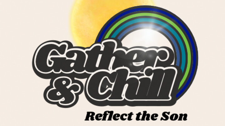 Logo for Gather and Chill “Reflect the Son”